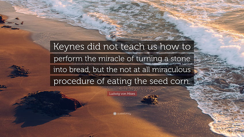 Ludwig von Mises Quote: “Keynes did not teach us how to perform, miracle stone HD wallpaper