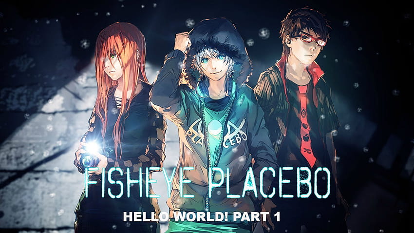 Fisheye Placebo Hello World Part. 1 ENGLISH hello world anime