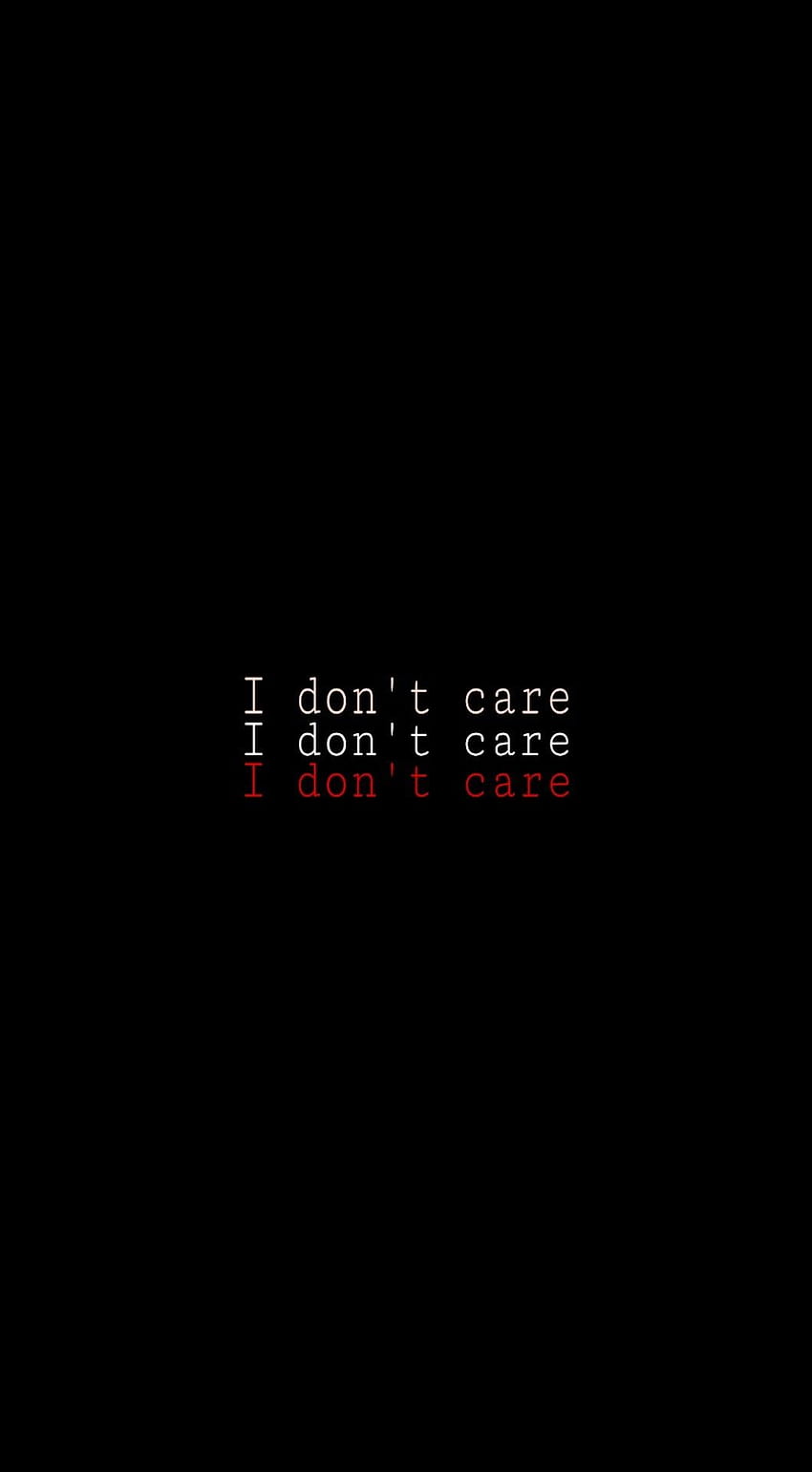 I don't care, i dont care quotes HD phone wallpaper