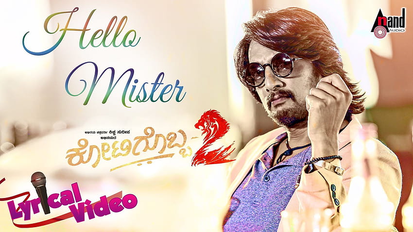 Kotigobba 2 Kannada Movie 2016 Hello Mister Lyrical Video Kiccha Sudeep 