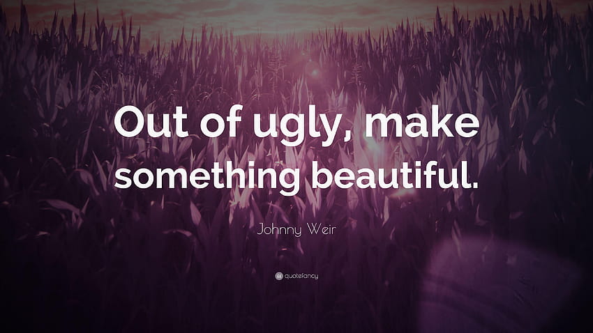 Johnny Weir Quote: “Out of ugly, make something beautiful.” HD wallpaper
