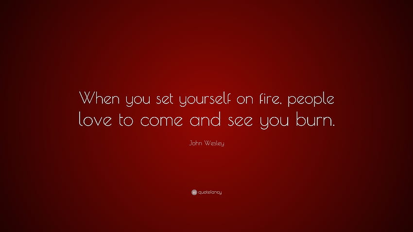 John Wesley: “Quando você se incendeia, as pessoas adoram vir e ver você queimar.” papel de parede HD