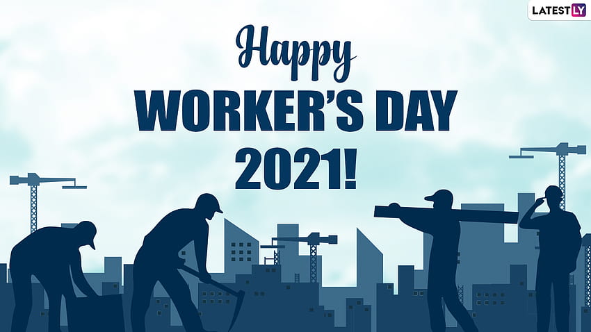 International Workers' Day 2021 Wishes: WhatsApp Stickers, Labour Day Facebook Messages, Signal and May Day Telegram Greetings to Celebrate and Honour Workers HD wallpaper