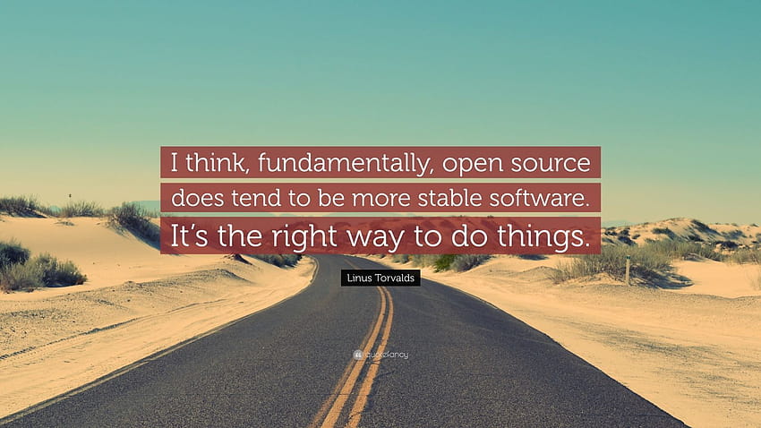 Linus Torvalds Zitat: „Ich denke, grundsätzlich ist Open Source tendenziell stabilere Software. Es ist der richtige Weg, Dinge zu tun.“ HD-Hintergrundbild