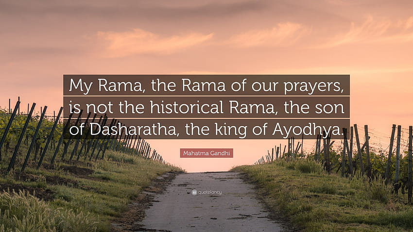 Mahatma Gandhi Quote: “My Rama, the Rama of our prayers, is not, ayodhya HD wallpaper