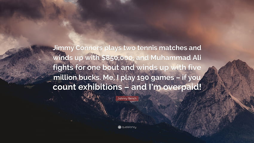 Johnny Bench Quote: “Jimmy Connors plays two tennis matches and HD wallpaper