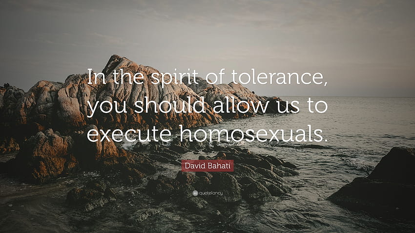 Citação de David Bahati: “No espírito de tolerância, você deve permitir que executemos homossexuais.” papel de parede HD