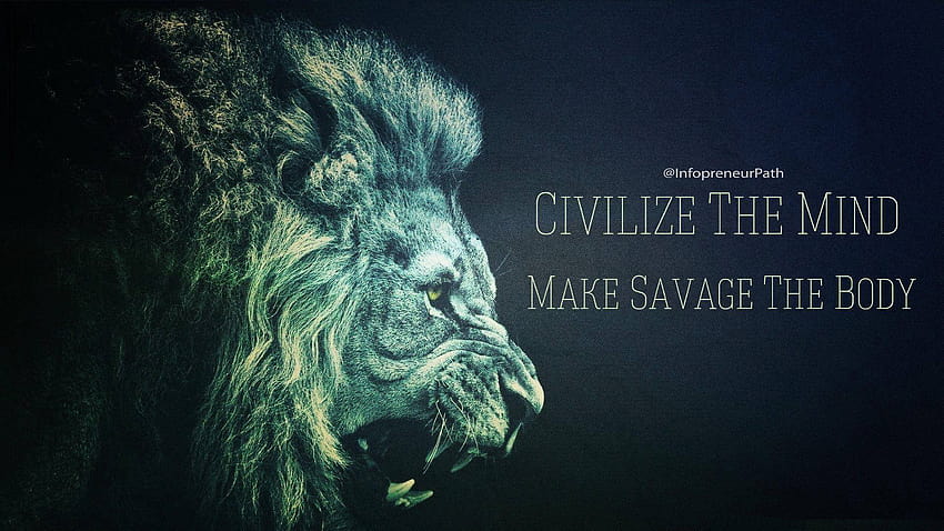 CIVILIZE THE MIND. Make Savage The Body quotes, savage quotes HD wallpaper