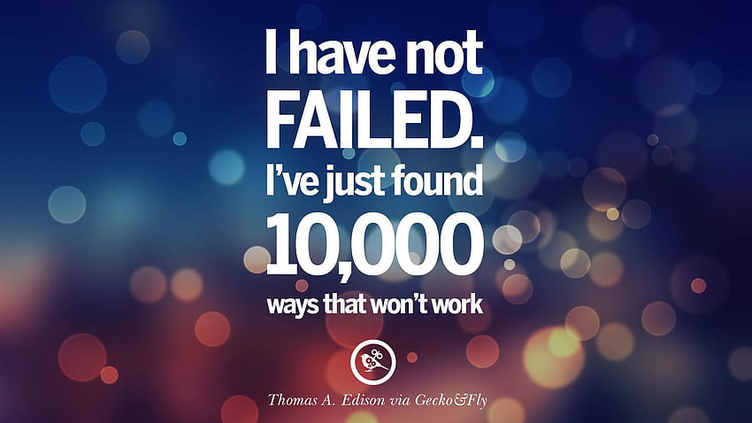 10 Famous Motivational Quotes About Success In Life That Will, i have not failed i have just found 10000 things that do not work HD wallpaper