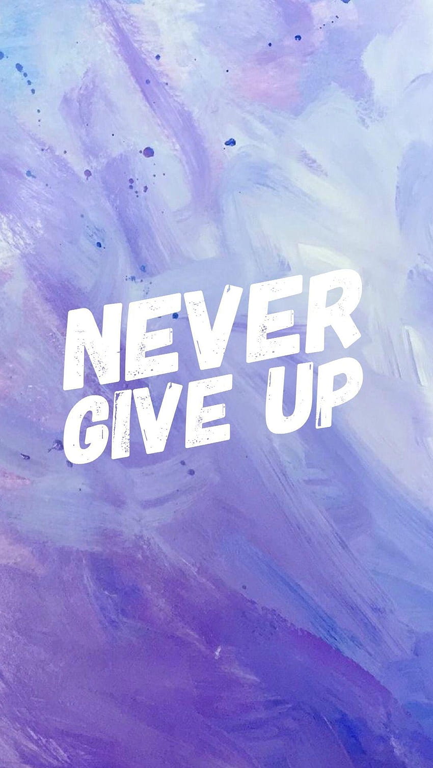 never give up phone HD phone wallpaper