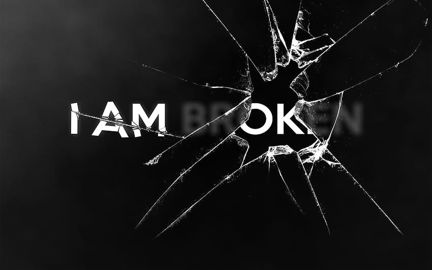 I am Broken I am Ok Glass Scattered Poster Text, broken ok HD wallpaper