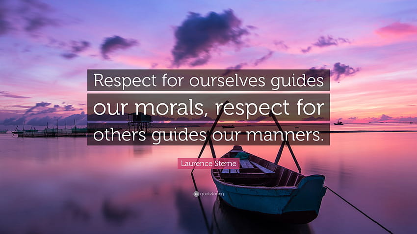 Цитат на Лорънс Стърн: „Уважението към себе си ръководи нашия морал, уважението към другите ръководи нашите обноски.“ HD тапет