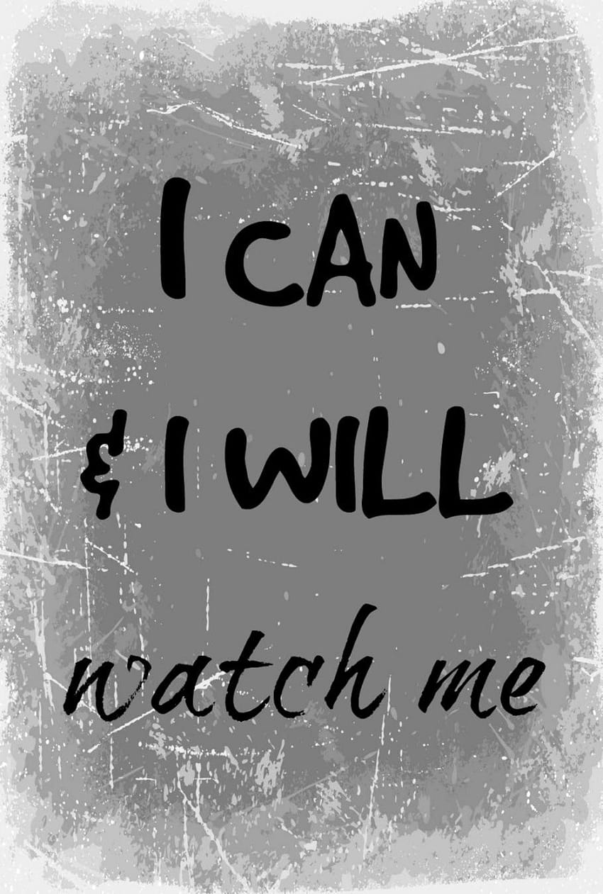 I Can And I Will Watch Me posted by Michelle Anderson HD phone wallpaper |  Pxfuel