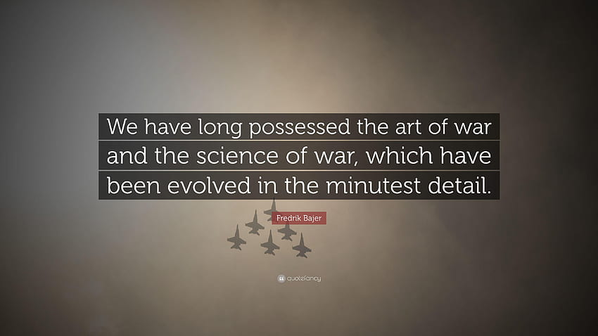 Fredrik Bajer Quote: “We have long possessed the art of war and HD wallpaper