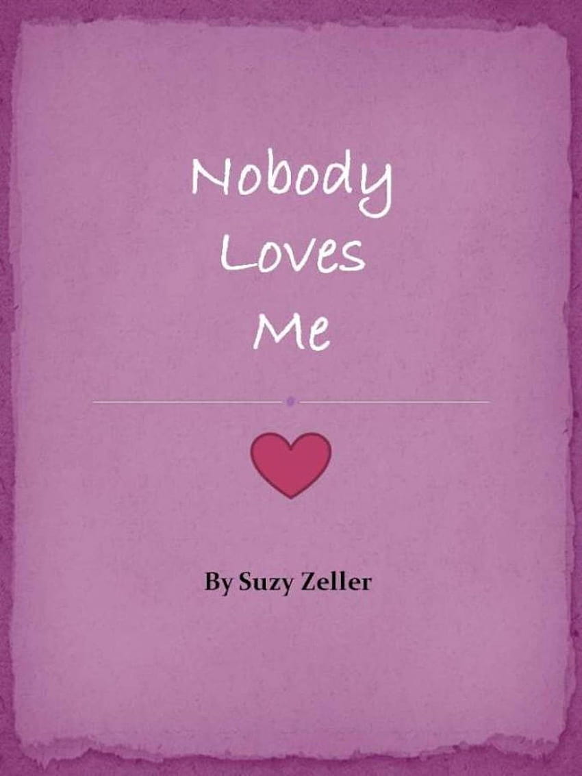 Nobody Loves Me eBook by Suzy Zeller, no one loves me HD phone wallpaper