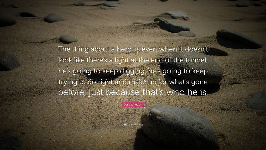 Joss Whedon Quote: “The thing about a hero, is even when it doesn, joss whedon quotes HD wallpaper