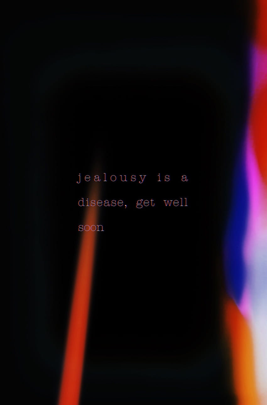 Jealousy is a disease, get well soon HD phone wallpaper