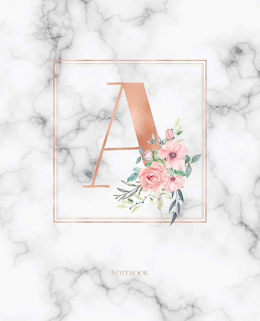 Notebook: Rose Gold Monogram Initial Letter A with Marble and Pink, letter and roses HD phone wallpaper
