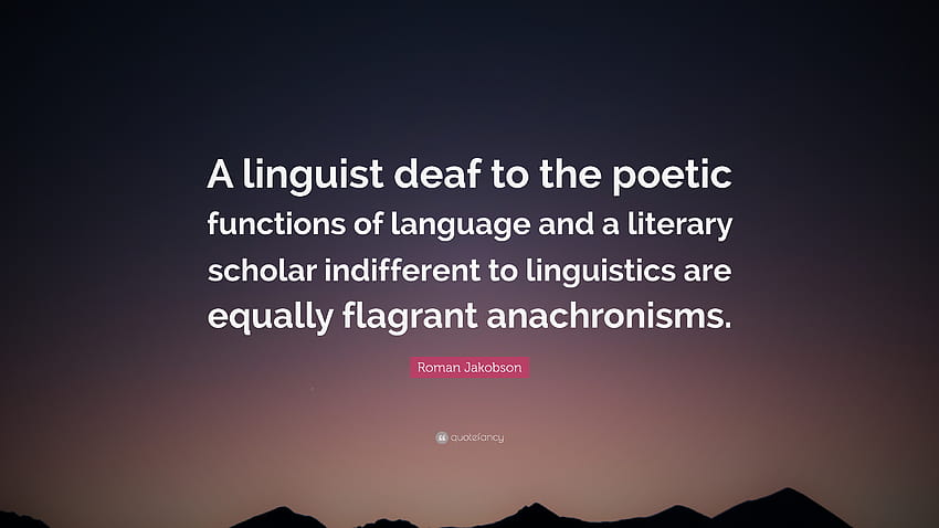 Roman Jakobson Zitat: „Ein Linguist, der gegenüber den poetischen Funktionen der Sprache taub ist, und ein Literaturwissenschaftler, der der Linguistik gleichgültig gegenübersteht, sind gleichermaßen flagra …“ HD-Hintergrundbild