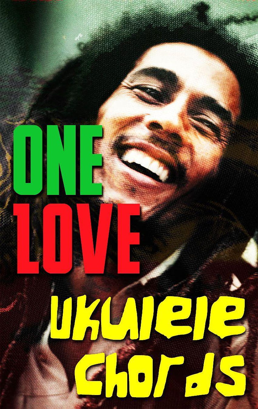 One Lovepeople Get Ready” By Bob Marley Ukulele Chords On, bob marley one love HD phone wallpaper