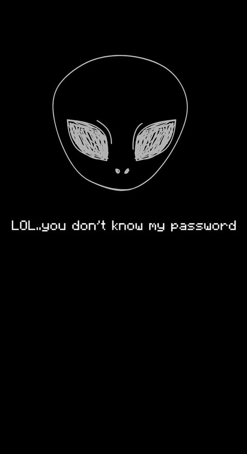 Lol.. You don't know my password., i dont know HD phone wallpaper