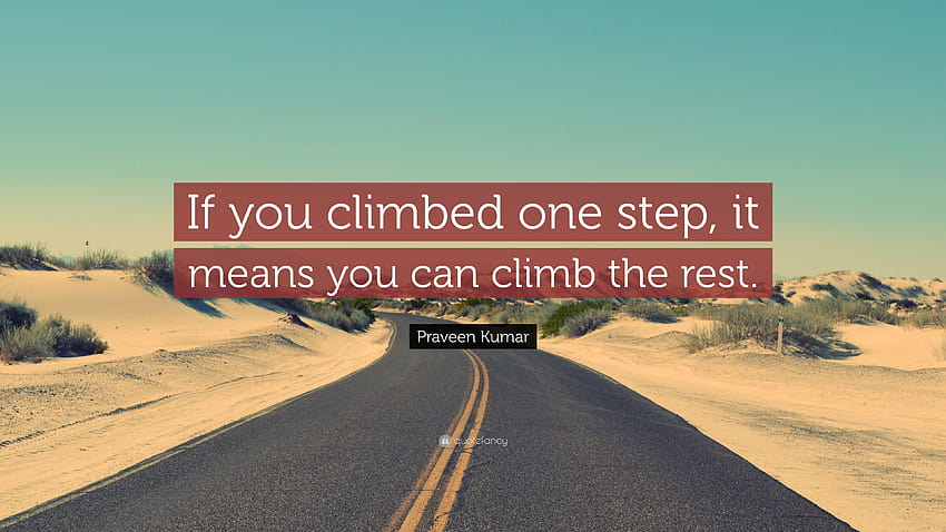 Praveen Kumar Quote: “If you climbed one step, it means you can HD wallpaper