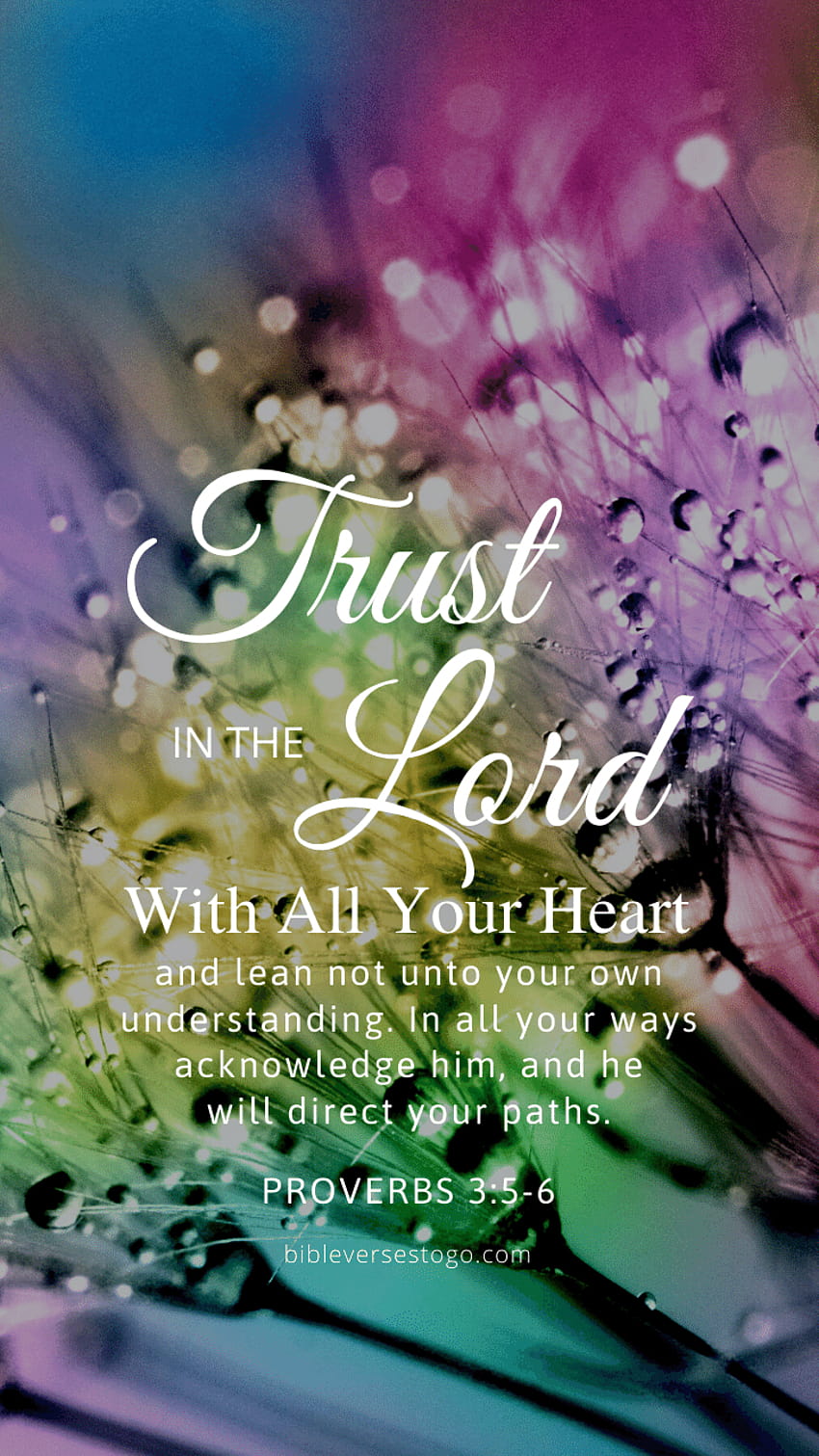 Anonymous Quote: “Trust in the LORD with all thine heart; and lean not unto  thine own understanding. In all thy ways acknowledge him, and ...”