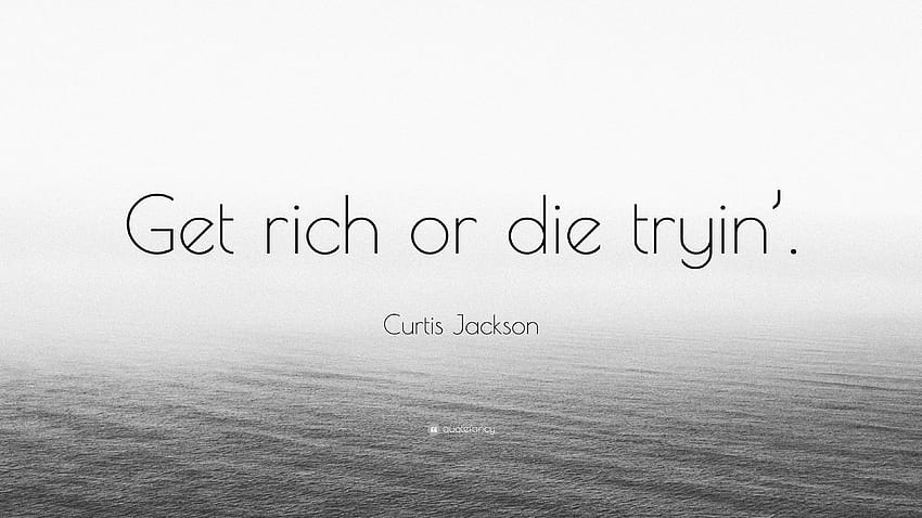 커티스 잭슨의 명언: “부자가 아니면 죽으려고 노력하지 않으면 죽습니다.” HD 월페이퍼