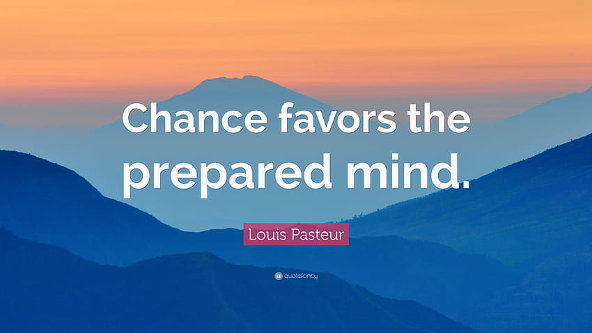 Cita de Louis Pasteur: “El azar favorece a la mente preparada.” fondo de pantalla