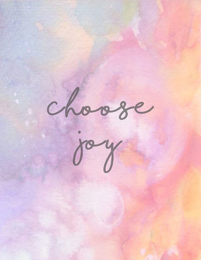 Elige Joy + Imprimible, alegría y felicidad fondo de pantalla del teléfono
