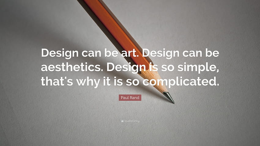 Cita de Paul Rand: “El diseño puede ser arte. El diseño puede ser estética. El diseño es tan simple, por eso es tan complicado”. fondo de pantalla