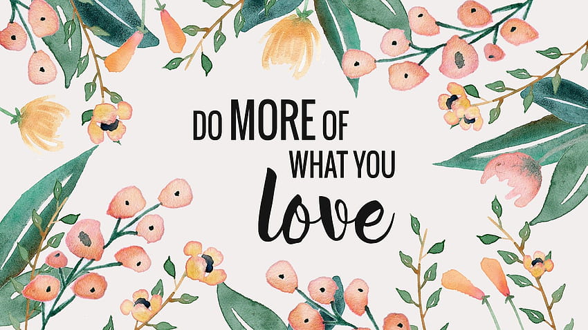 : Do More Of What You Love • Paper and Landscapes HD wallpaper