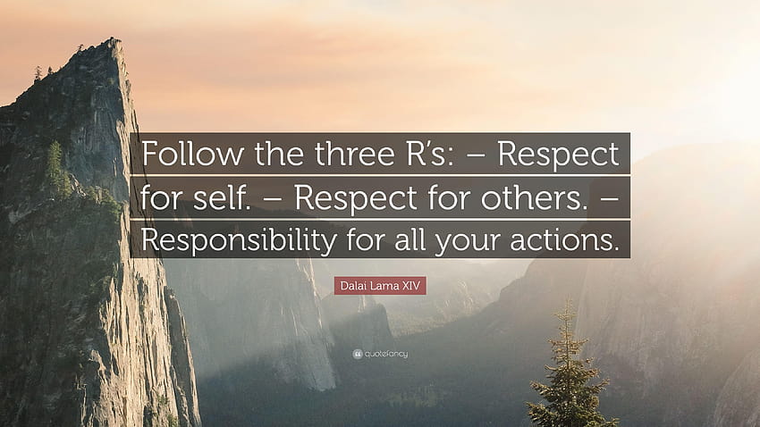 Цитат на Далай Лама XIV: „Следвайте трите R: – Уважение към себе си, цитати за самоуважение HD тапет
