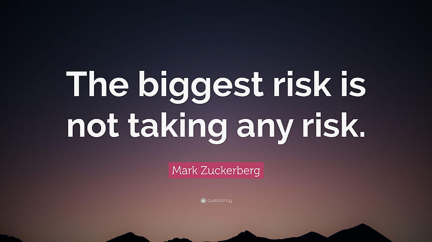 Mark Zuckerberg Quote: “The biggest risk is not taking any risk HD wallpaper