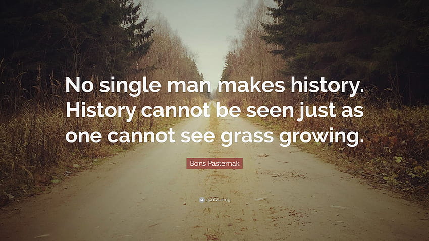 Cita de Boris Pasternak: “Ningún hombre solo hace la historia. Historia fondo de pantalla