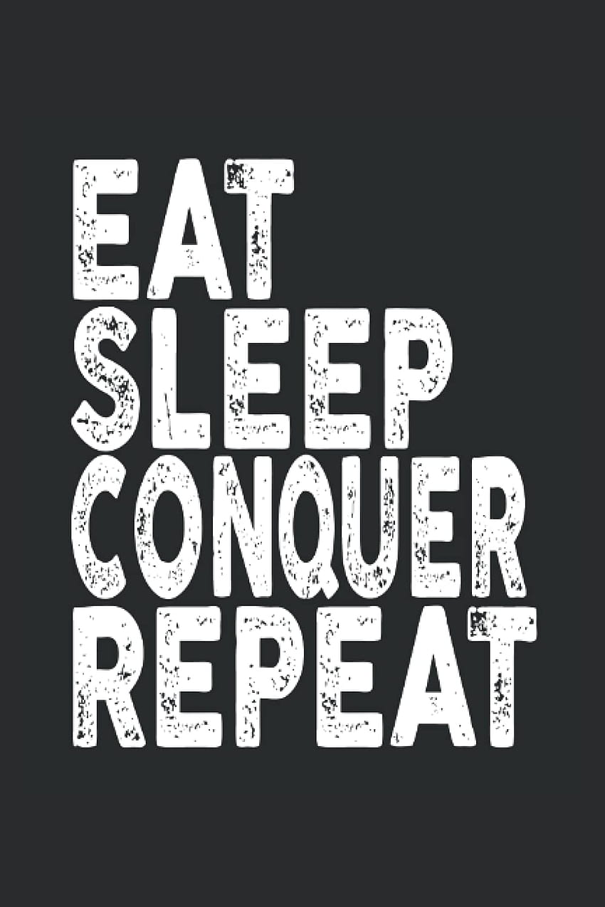 Eat, Sleep, Conquer, Repeat: Funny Cool Novelty Gift ~ Small Lined Notebook, eat sleep conquer repeat HD phone wallpaper