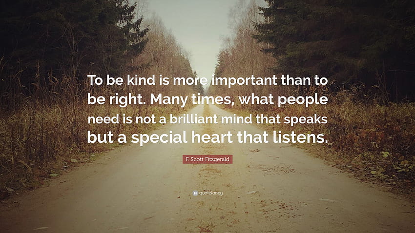 Citation de F. Scott Fitzgerald : « Être gentil est plus important que d'avoir raison. Souvent, ce dont les gens ont besoin, ce n'est pas d'un esprit brillant qui parle, mais d'un sp...” Fond d'écran HD
