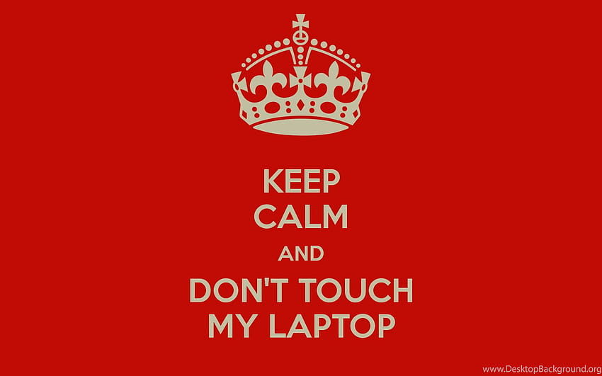 Запазете спокойствие и не докосвайте лаптопа ми. Носете, не докосвайте компютъра ми HD тапет