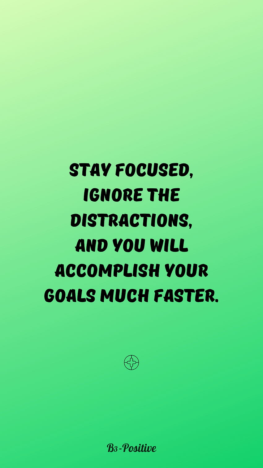 21 Stay Focused Quotes + Phone Quotes 2020, ignore HD phone ...