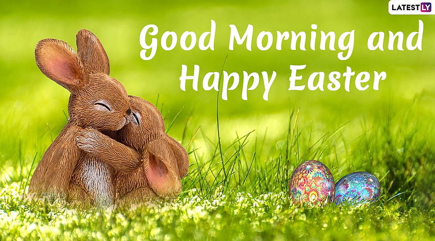 Buenos días con mensajes de texto de Pascua 2020: deseo feliz domingo de Pascua con pegatinas de WhatsApp de conejito, saludos de Facebook, citas y huevos coloridos, felices Pascuas 2021 fondo de pantalla