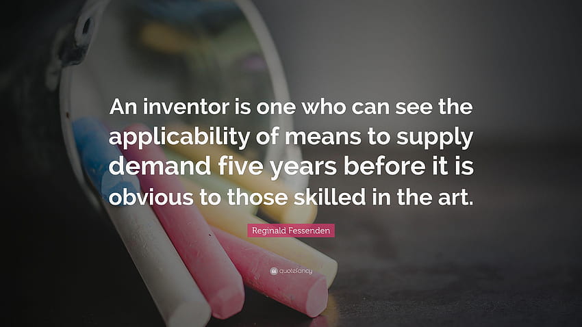 Reginald Fessenden Quote: “An inventor is one who can see the HD wallpaper