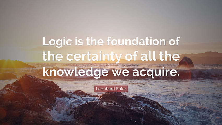 Leonhard Euler kutipan: “Logika adalah dasar dari kepastian semua pengetahuan yang kita peroleh.” Wallpaper HD