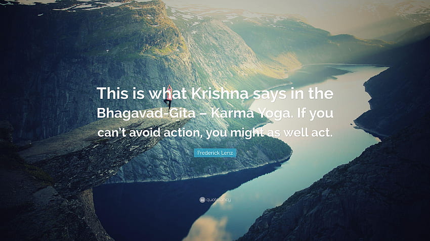 Citation de Frederick Lenz : C'est ce que dit Krishna dans la Bhagavad, la bhagavad gita. Fond d'écran HD