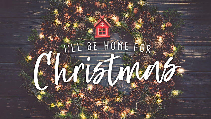 I'll Be Home for Christmas Archives, ill be home for christmas HD wallpaper