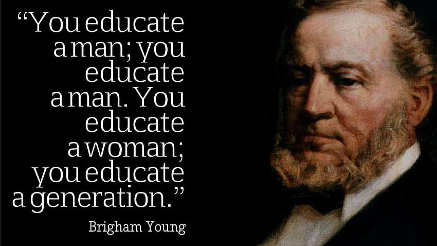 Brigham Young Educate A Women Quotes 05651, цитати на известни жени HD тапет