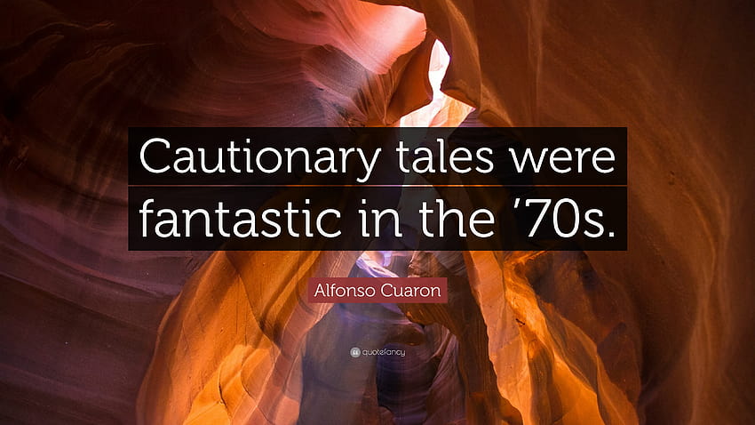 Alfonso Cuaron Quote: “Cautionary tales were fantastic in the '70s HD wallpaper