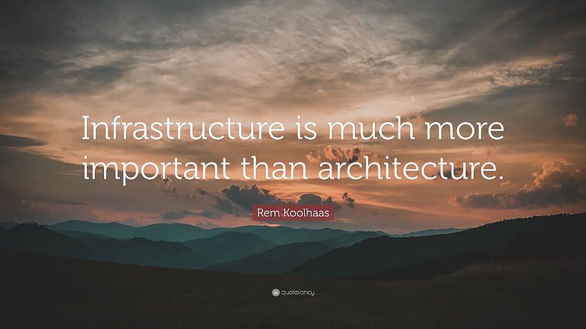 Rem Koolhaas Quote: “Infrastructure is ...quotefancy HD wallpaper