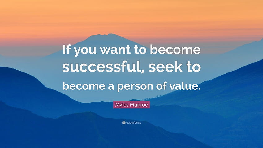 Myles Munroe Quote: “If you want to become successful, seek to become a person of value.” HD wallpaper