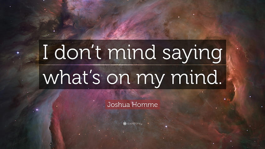 Joshua Homme Quote: “I don't mind saying what's on my mind.” HD wallpaper