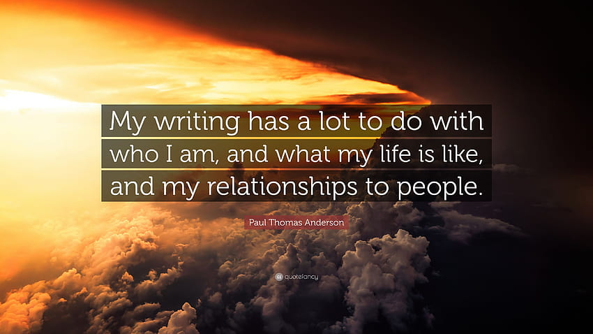 Paul Thomas Anderson Quote: “My writing has a lot to do with who I HD wallpaper